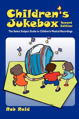 Children's Jukebox: The Select Subject Guide to Children's Musical Recordings