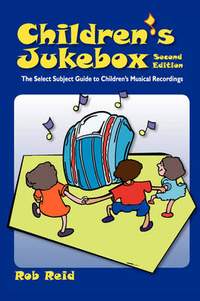 Children's Jukebox: The Select Subject Guide to Children's Musical Recordings