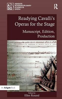 Readying Cavalli's Operas for the Stage: Manuscript, Edition, Production