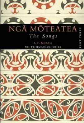 Ngā Mōteatea The Songs: Part Three