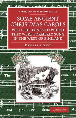 Some Ancient Christmas Carols, with the Tunes to Which They Were Formerly Sung in the West of England