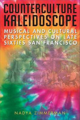 Counterculture Kaleidoscope: Musical and Cultural Perspectives on Late Sixties San Francisco