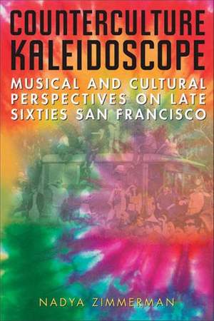 Counterculture Kaleidoscope: Musical and Cultural Perspectives on Late Sixties San Francisco