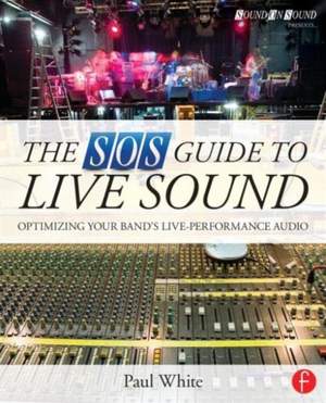 The SOS Guide to Live Sound: Optimising Your Band's Live-Performance Audio