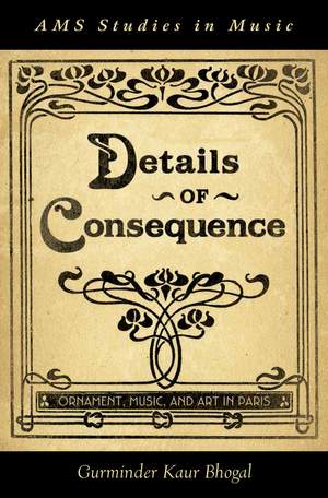 Details of Consequence: Ornament, Music, and Art in Paris