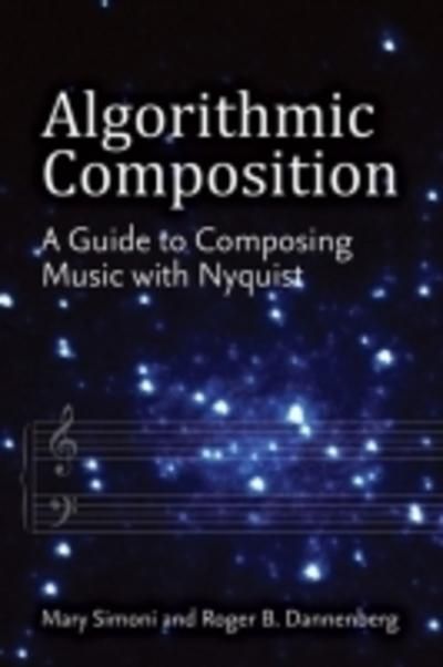 Algorithmic Composition: A Guide to Composing Music with Nyquist