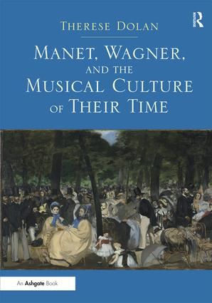 Manet, Wagner, and the Musical Culture of Their Time