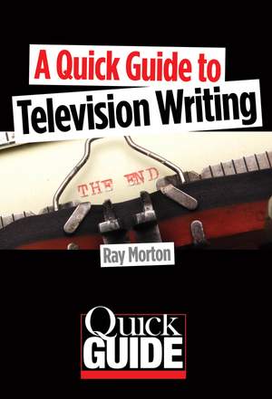Quick Guide to Television Writing, A