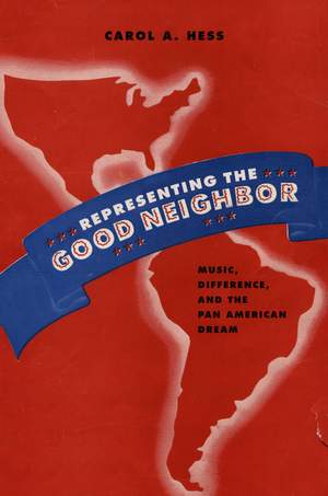 Representing the Good Neighbor: Music, Difference, and the Pan American Dream