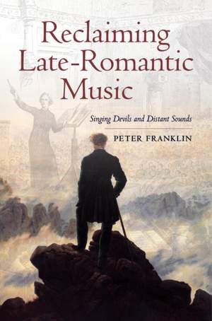 Reclaiming Late-Romantic Music: Singing Devils and Distant Sounds
