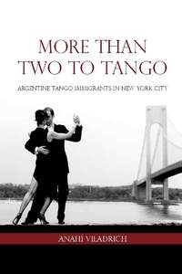 More Than Two to Tango: Argentine Tango Immigrants in New York City