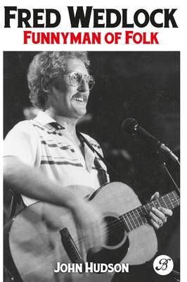 Fred Wedlock: Funnyman of Folk