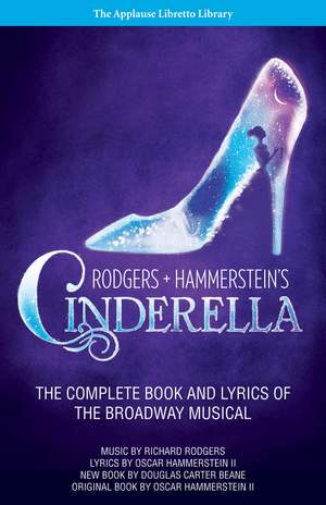 Rodgers + Hammerstein's Cinderella: The Complete Book and Lyrics of the Broadway Musical The Applause Libretto Library