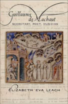 Guillaume De Machaut: Secretary, Poet, Musician