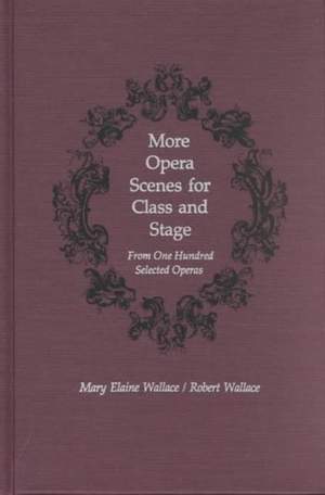 More Opera Scenes for Class and Stage: From One Hundred Selected Operas