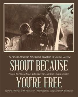 Shout Because You're Free: The African American Ring Shout Tradition in Coastal Georgia