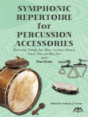 Symphonic Repertoire for Percussion Accessories: Tambourine, Triangle, Bass Drum, Castanets, Maracas, Concert Toms, and Roto Toms