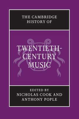 The Cambridge History of Twentieth-Century Music