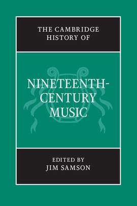 The Cambridge History of Nineteenth-Century Music