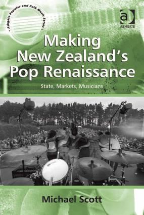 Making New Zealand's Pop Renaissance: State, Markets, Musicians