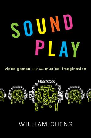 Sound Play: Video Games and the Musical Imagination