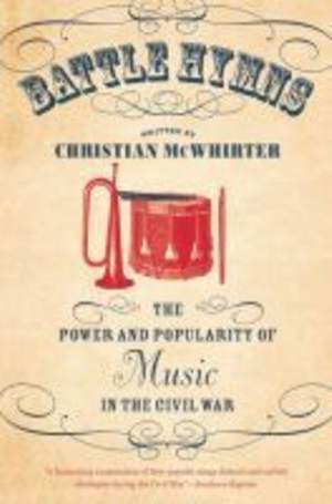 Battle Hymns: The Power and Popularity of Music in the Civil War