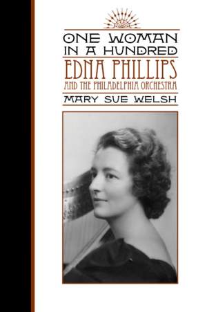One Woman in a Hundred: Edna Phillips and the Philadelphia Orchestra
