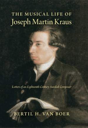 The Musical Life of Joseph Martin Kraus: Letters of an Eighteenth-Century Swedish Composer Product Image