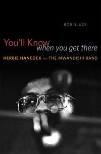 You'll Know When You Get There: Herbie Hancock and the Mwandishi Band
