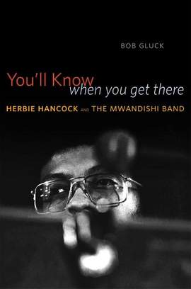 You'll Know When You Get There: Herbie Hancock and the Mwandishi Band