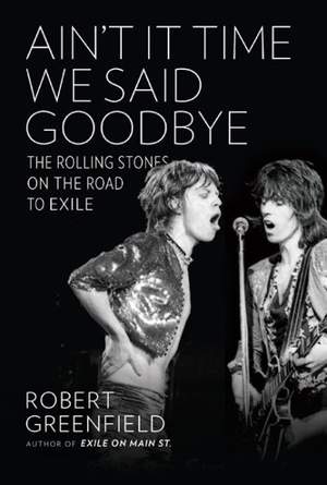 Ain't It Time We Said Goodbye: The Rolling Stones on the Road to Exile