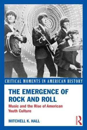 The Emergence of Rock and Roll: Music and the Rise of American Youth Culture