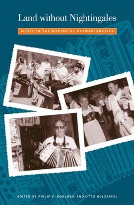 Land Without Nightingales: Music in the Making of German-America
