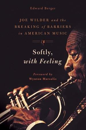 Softly, with Feeling: Joe Wilder and the Breaking of Barriers in American Music