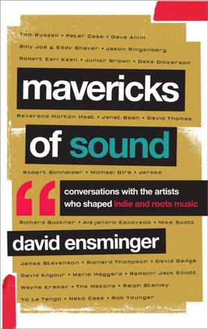 Mavericks of Sound: Conversations with Artists Who Shaped Indie and Roots Music