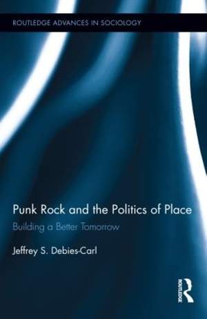 Punk Rock and the Politics of Place: Building a Better Tomorrow