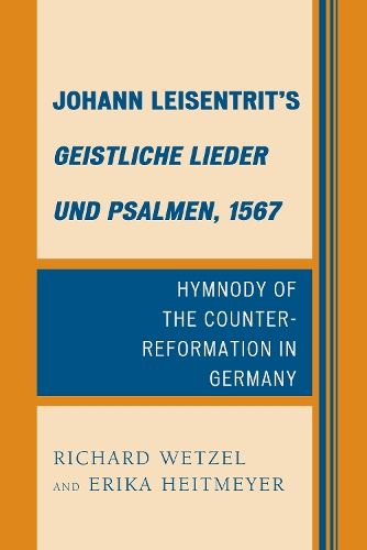 Johann Leisentrit’s Geistliche Lieder und Psalmen, 1567: Hymnody of the Counter-Reformation in Germany