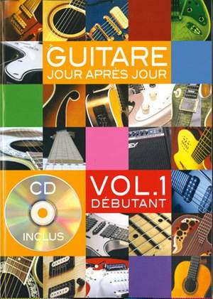 Bruno Desgranges: La Guitare Jour Après Jour Volume 1