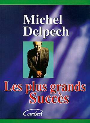 Michel Delpech: Les plus grands succès de Michel Delpech