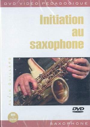 Alain Guillard: Initiation Au Saxophone