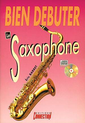 Eric Barret: Bien Debuter Le Saxophone Alto