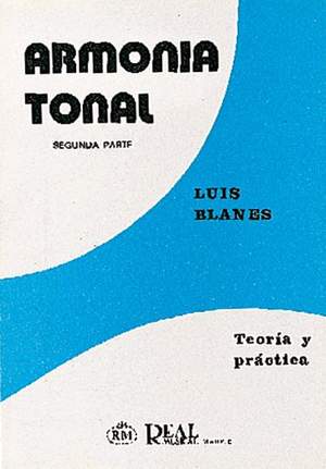 Luís Blanes Arques: Armonía Tonal, 2 - Teoría y Práctica
