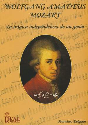 Francisco Delgado: Mozart, la Trágica Independencia del Genio