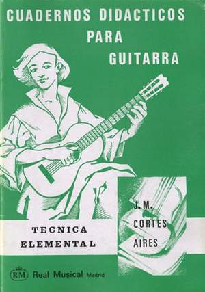 Juan Manuel Cortés Aires: Cuadernos Didácticos para Guitarra, Técnica Elem.
