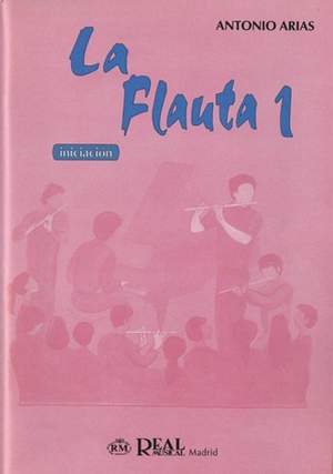 Antonio [Hijo] Arias: La Flauta - Volumen 1, Iniciación
