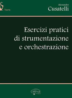Alessandro Cusatelli: Esercizi Pratici di Orchestrazione