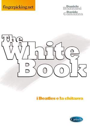Daniele Bazzani_Davide Canazza: The Withe Book - I Beatles e la Chitarra