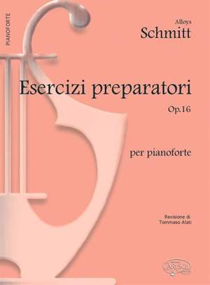 Aloys Schmitt: Esercizi Preparatori Op.16, per Pianoforte