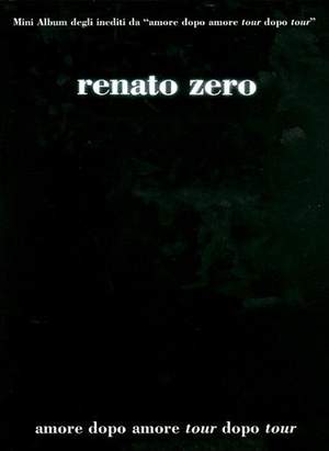 Renato Zero: Amore dopo Amore - Tour dopo Tour