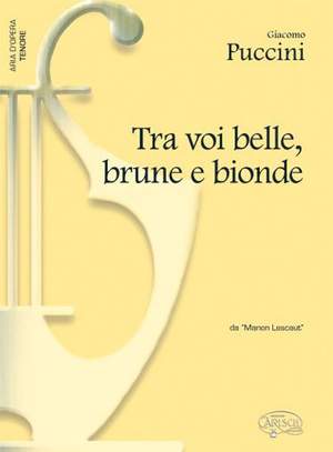 Giacomo Puccini: Tra voi, belle, brune e bionde, da Manon Lescaut